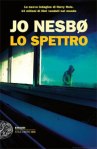 Jo Nesbø, lo Spettro, Einaudi.
