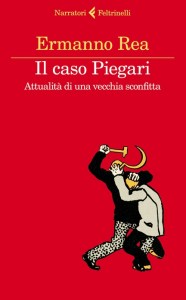 Ermanno Rea, Il caso Piegari, Feltrinelli.
