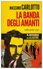 La Banda degli Amanti, Massimo Carlotto, edizioni E/O.