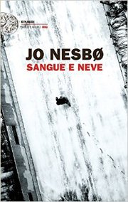 Jo Nesbø, Sangue e Neve. Einaudi.