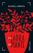 Daniela Amenta, La ladra di piante, Baldini&Castoldi.